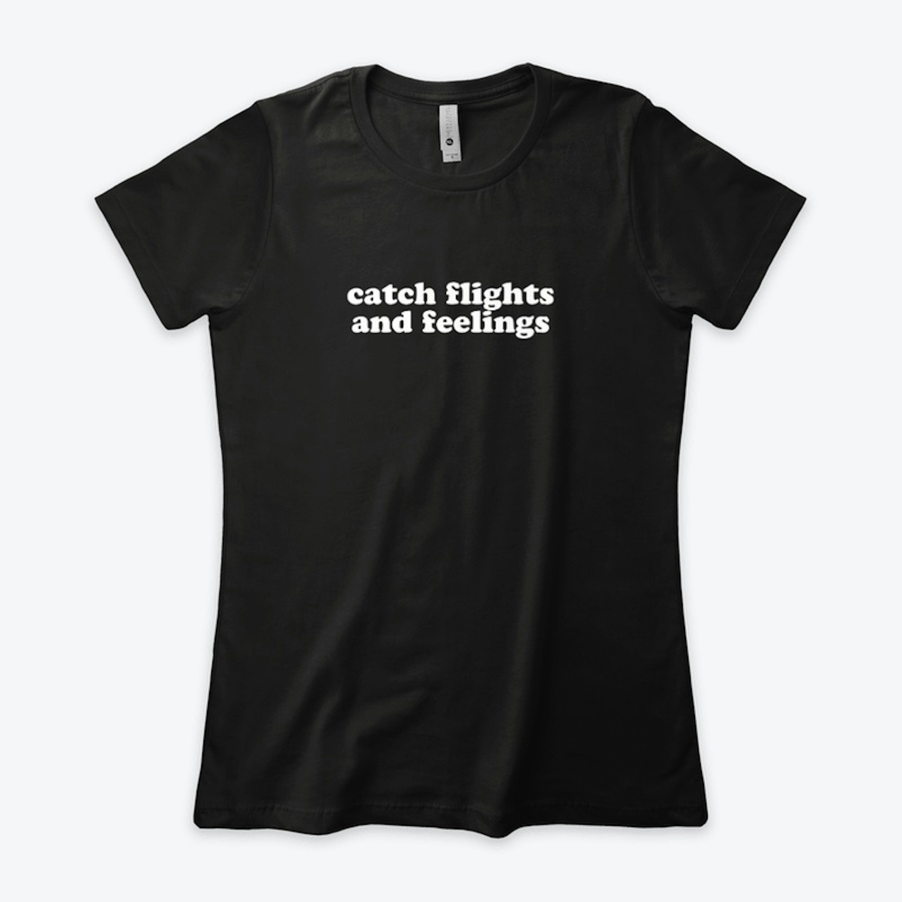 Catch Flights and Feelings tee