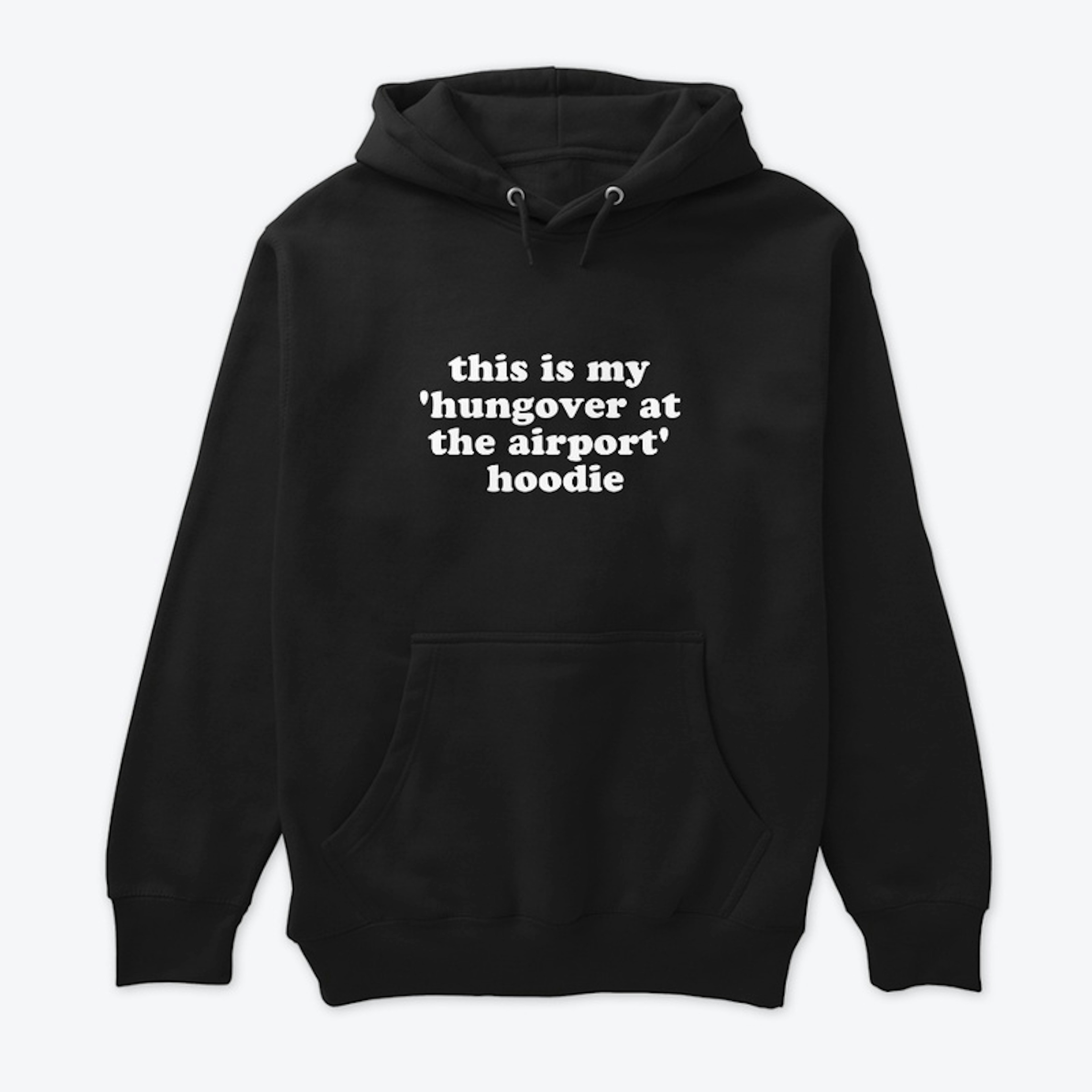 'Hungover at the Airport' Hoodie